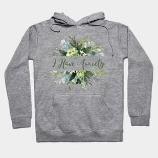 I have anxiety floral design Hoodie